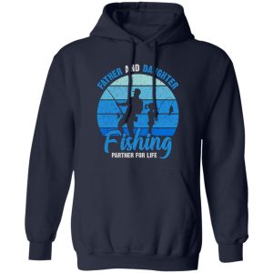 Father & Daughter Fishing Partner For Life New Father Shirt