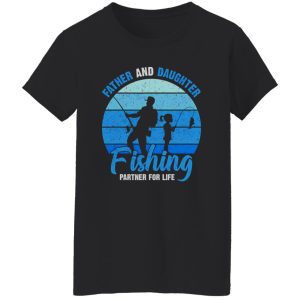 Father & Daughter Fishing Partner For Life New Father Shirt