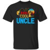 Fishing Reel Cool Uncle Father’s Day Fisherman Uncle Shirt