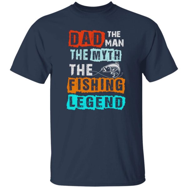 Fishing Dad Shirt, Dad The Man The Myth The Fishing Legend Shirt