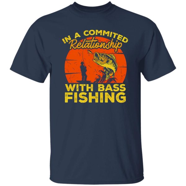 Fishing Fish In A Committes Relation ´ship With Bass Fishing Shirt