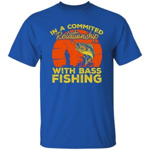 Fishing Fish In A Committes Relation ´ship With Bass Fishing Shirt