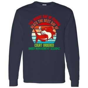 Fishing Shirt, The Worst Day Of Fishing Beats The Best Day Of Court Ordered Shirt