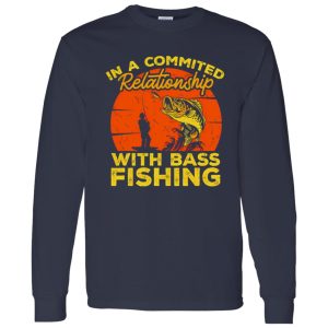 Fishing Fish In A Committes Relation ´ship With Bass Fishing Shirt