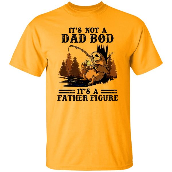 Sloth With Beer Fishing It’s Not A Dad Bod It’s A Father Figure Shirt