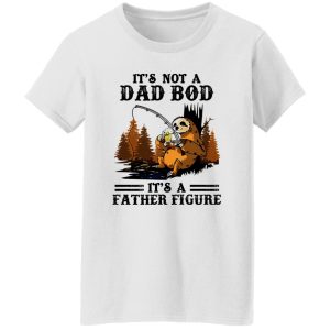 Sloth With Beer Fishing It’s Not A Dad Bod It’s A Father Figure Shirt