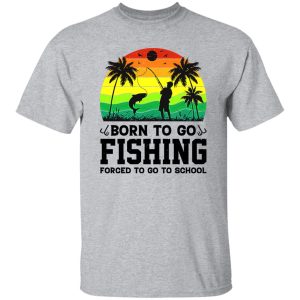 Born To Go Fishing Forced To Go To School Vintage Shirt