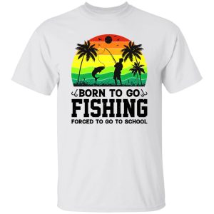 Born To Go Fishing Forced To Go To School Vintage Shirt