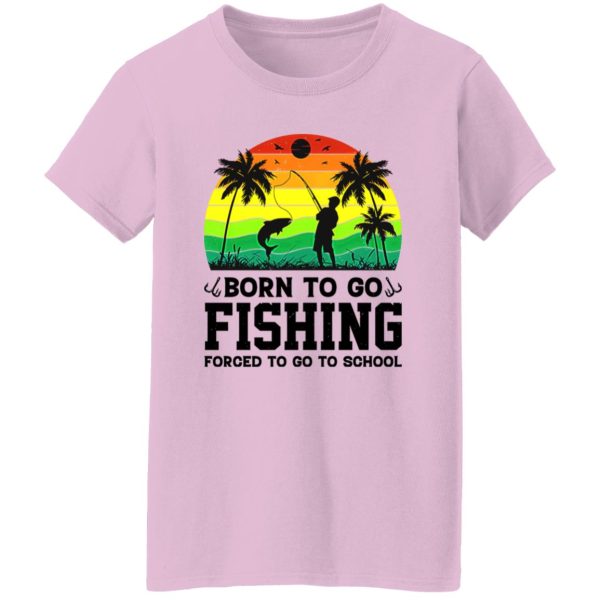 Born To Go Fishing Forced To Go To School Vintage Shirt