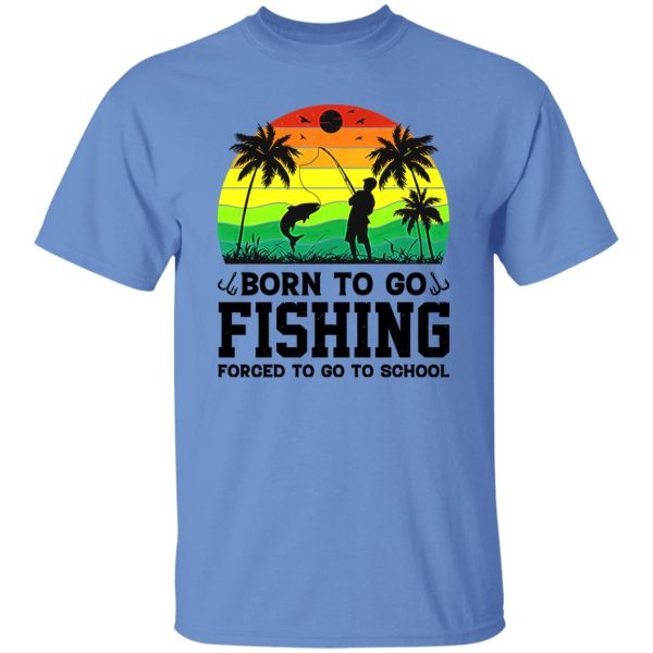 Born To Go Fishing Forced To Go To School Vintage Shirt