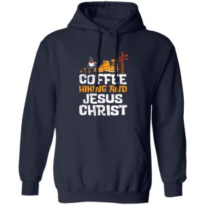 Coffee Hiking And Jesus Christ Drinking Cross Shirt