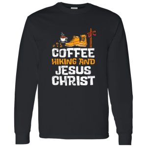 Coffee Hiking And Jesus Christ Drinking Cross Shirt