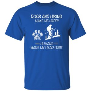 Dogs And Hiking Make Me Happy Humans Make My Head Hurt V2 Shirt