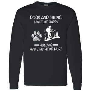 Dogs And Hiking Make Me Happy Humans Make My Head Hurt V2 Shirt