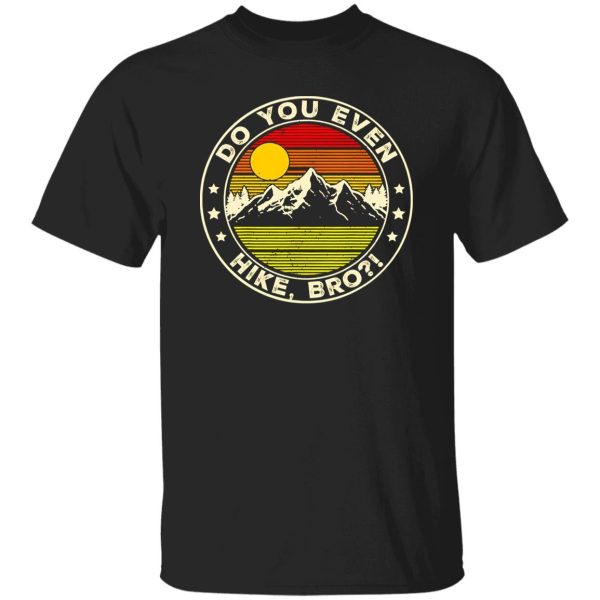 Do You Even Hike Bro Vintage Circle Design for Hiking Lover Shirt