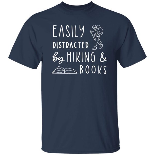 Easily Distracted By Hiking And Books Shirt