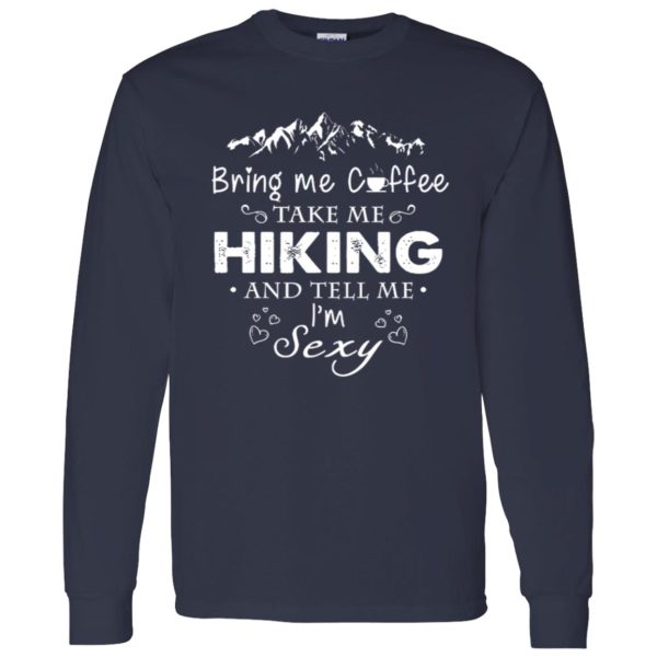 Bring Me Coffee Take Me Hiking And Tell Me I’m Sexy Shirt