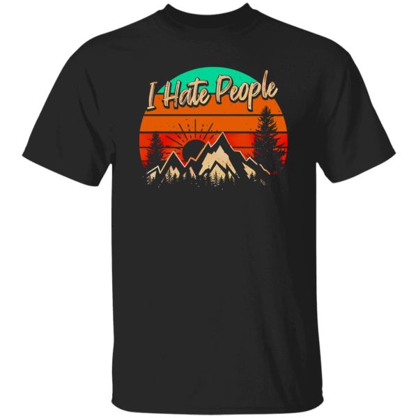 Camping Hiking I Hate People Mountains Trekking Lover Shirt