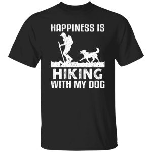 Happiness Is Hiking With My Dog Shirt