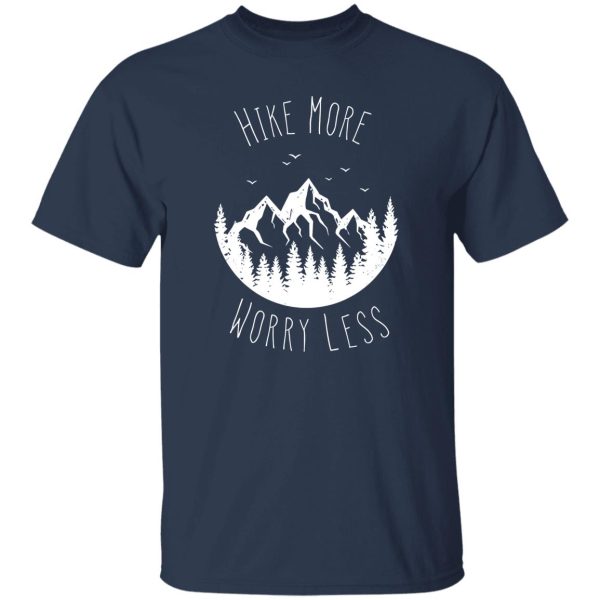 Hike More Worry Less for Mountain Hiking Lover Shirt