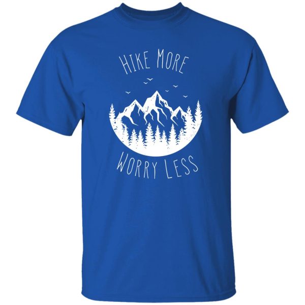 Hike More Worry Less for Mountain Hiking Lover Shirt