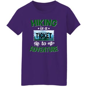 Hiking Is A Ticket To Adventure for Hiking Lover Shirt