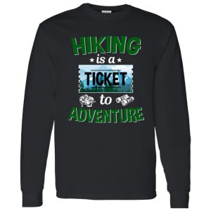 Hiking Is A Ticket To Adventure for Hiking Lover Shirt