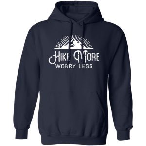 Hike More Worry Less for Hiking Lover Shirt