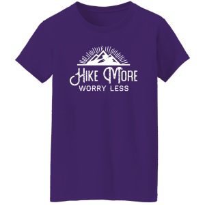 Hike More Worry Less for Hiking Lover Shirt