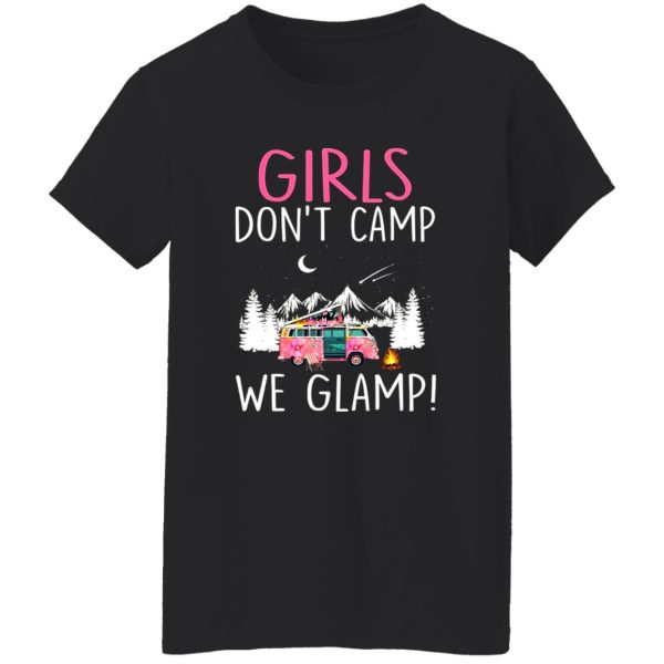 Girl Don’t Camp We Glamp Glamping Camping Camper Hiking Lover Shirt