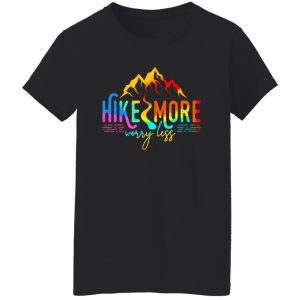 Hike More Worry Less Hiking Mountains Shirt