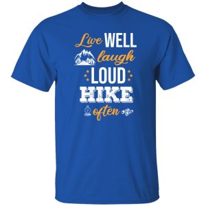 Live Well Laugh Loud Hike Often for Hiking Lover Shirt