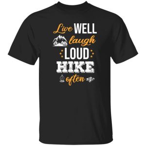 Live Well Laugh Loud Hike Often for Hiking Lover Shirt