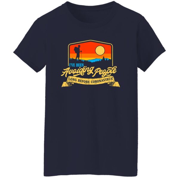 I’ve Been Avoiding People Long Before Coronavirus Vintage Color for Hiking Lover Shirt