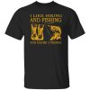 I Like Hiking and Fishing and Maybe 3 People My Favorite Things Shirt