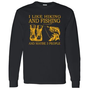 I Like Hiking and Fishing and Maybe 3 People My Favorite Things Shirt