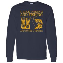 I Like Hiking and Fishing and Maybe 3 People My Favorite Things Shirt