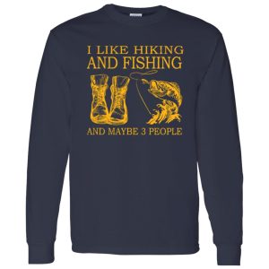 I Like Hiking and Fishing and Maybe 3 People My Favorite Things Shirt