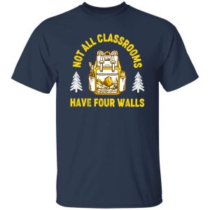 Not All Classroom Have Four Walls for Hiking Lover Shirt