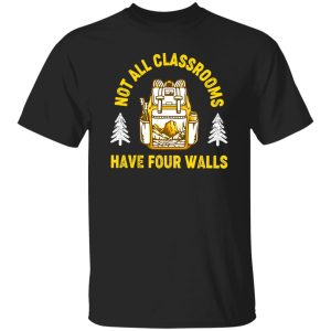 Not All Classroom Have Four Walls for Hiking Lover Shirt