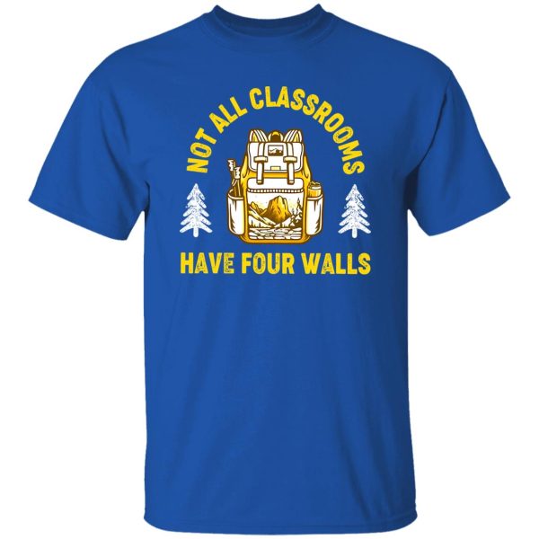 Not All Classroom Have Four Walls for Hiking Lover Shirt