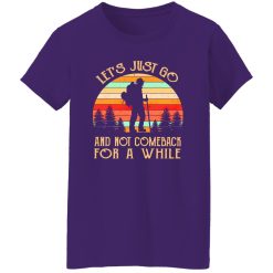 Let’s Just Go And Not Comeback For A While Vintage Forest for Travelling Hiking Shirt