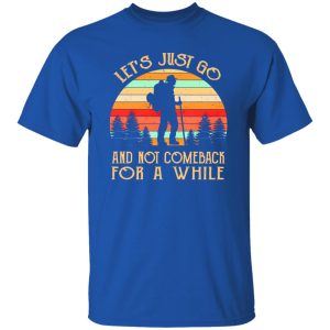 Let’s Just Go And Not Comeback For A While Vintage Forest for Travelling Hiking Shirt