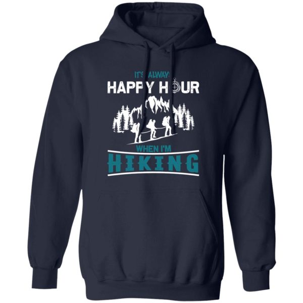 It’s Always Happy Hour When I’m Hiking For Hiking Lover Shirt