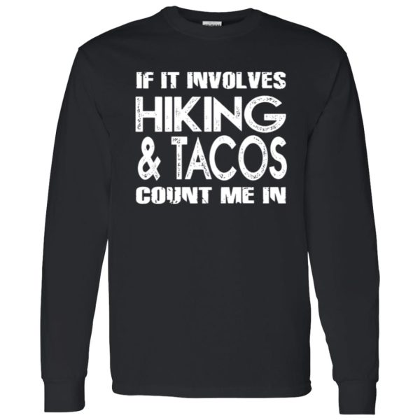 If It Involves Hiking Tacos Count Me In Shirt