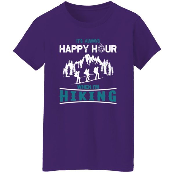 It’s Always Happy Hour When I’m Hiking For Hiking Lover Shirt