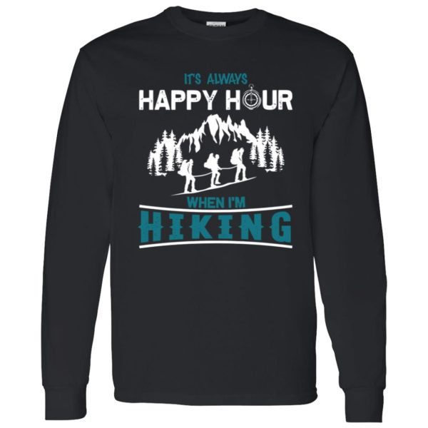 It’s Always Happy Hour When I’m Hiking For Hiking Lover Shirt