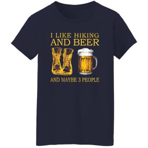 I Like Hiking and Beer and Maybe 3 People My Favorite Things Shirt