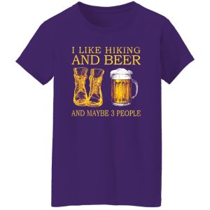 I Like Hiking and Beer and Maybe 3 People My Favorite Things Shirt