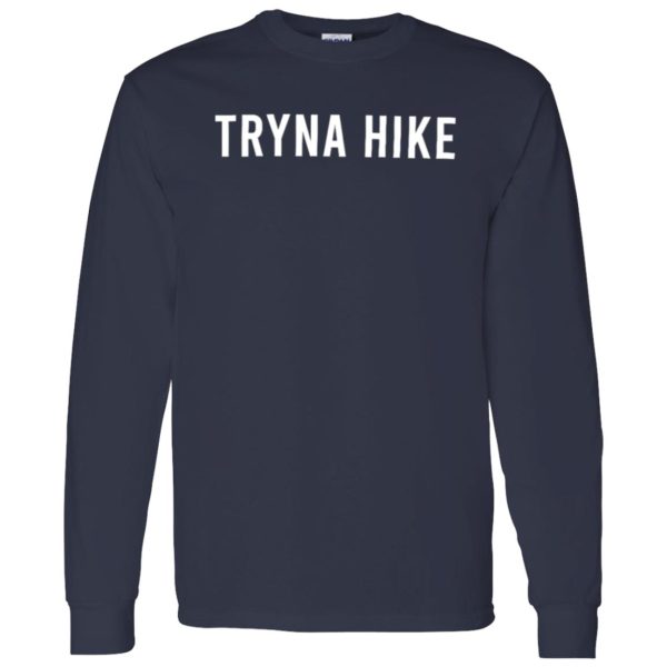 Tryna Hike Funny for Hiking Lover Shirt